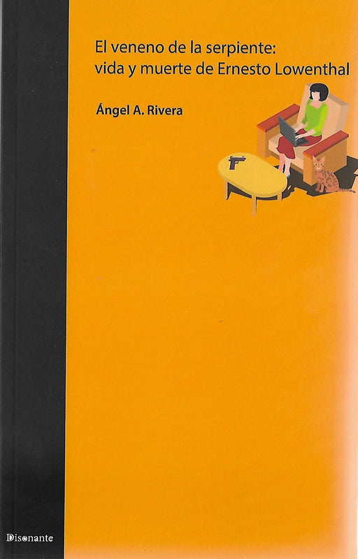 El veneno de la serpiente: vida y muerte de Ernesto Lowenthal