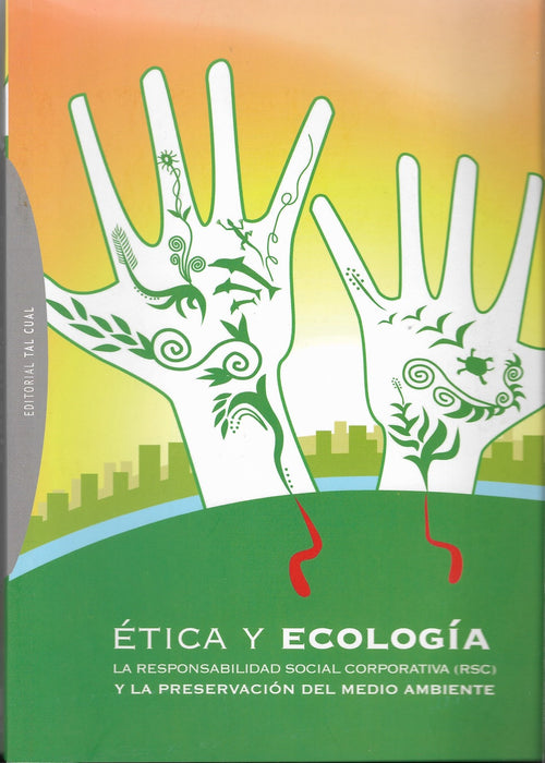 Ética y Ecología: La responsabilidad social corporativa (RSC) y la preservación del medio ambiente