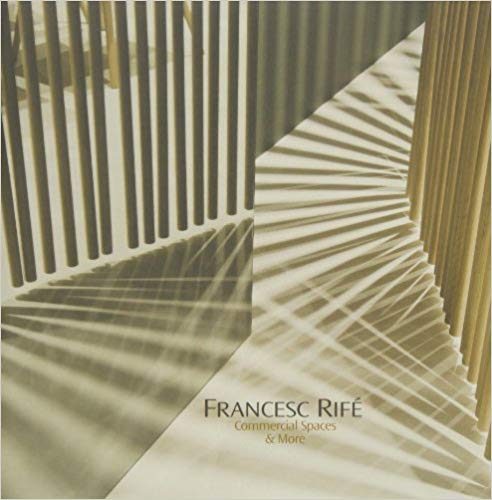 Francesc Rifé: Commercial Spaces & More