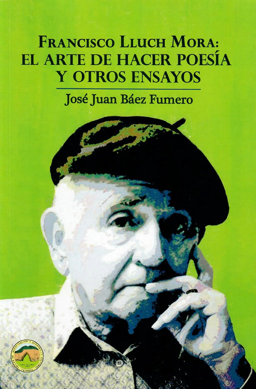 Francisco Lluch Mora y el arte de hacer poesía y otros ensayos