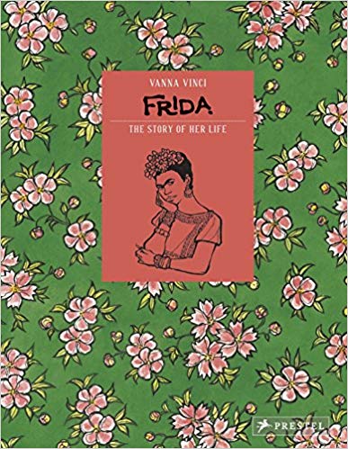 Frida Kahlo: The Story of Her Life