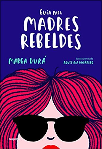 Guía para madres rebeldes