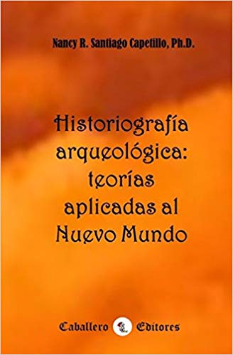 Historiografía arqueológica: Teorías aplicadas al Nuevo Mundo