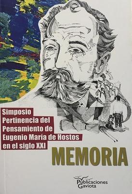 Simposio pertinencia del pensamiento de Eugenio María de Hostos en el siglo XXI: Memoria