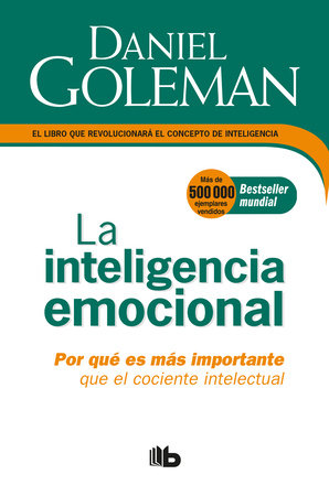 La Inteligencia emocional: ¿Por qué es más importante que el cociente intelectual?