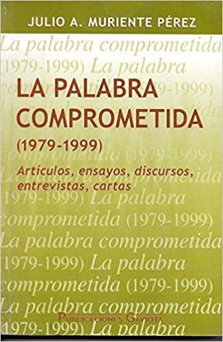 La Palabra Comprometida (1979-1999): Artículos, Discursos, Entrevistas, Cartas
