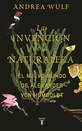 La invención de la naturaleza: El mundo nuevo de Alexander von Humboldt