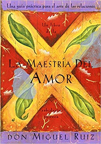 La maestría del amor: Una guía practica para el arte de las relaciones