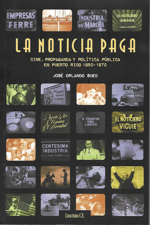 La Noticia Paga: Cine, Propaganda y Política Pública en Puerto Rico 1950-1970