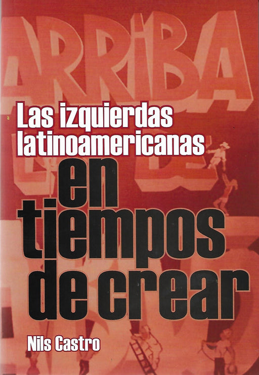 Las izquierdas latinoamericanas en tiempos de crear