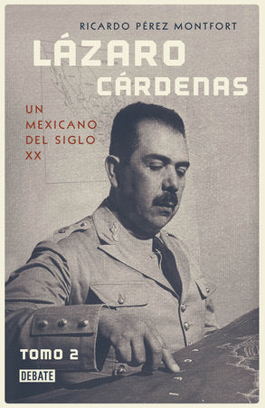 Lázaro cárdenas: un mexicano del siglo XX (Tomo 2)