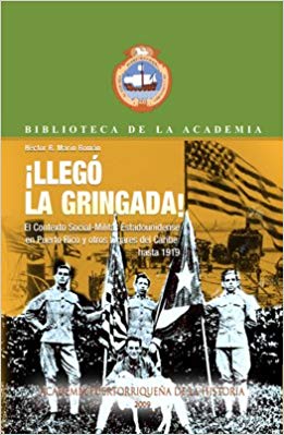 ¡ Llego la Gringada !. El Contexto Social-Militar Estadounidense en Puerto Rico y otros lugares del Caribe hasta 1919
