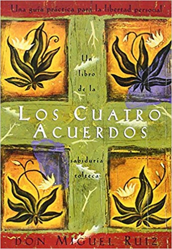 Los cuatro acuerdos: Una guía práctica para la libertad personal