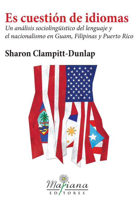Es cuestión de idiomas: Un análisis sociolingüístico del lenguaje y el nacionalismo en Guam, Filipinas y Puerto Rico