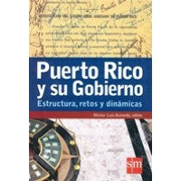 Puerto Rico y su gobierno: Estructura, retos y dinámicas