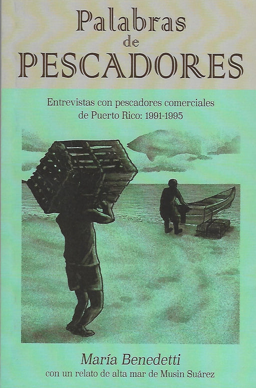 Palabras de pescadores (Entrevistas con pescadores comerciales de Puerto Rico 1991-1995)