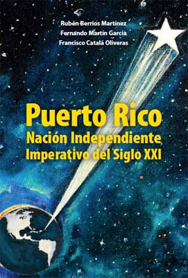 Puerto Rico, nación independiente imperativo del sglo XXI
