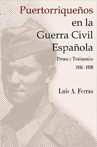 Puertorriqueños en la Guerra Civil Española: Prensa y Testimonios, 1936-1939
