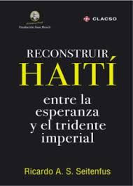 Reconstruir Haití entre la esperanza y el tridente imperial