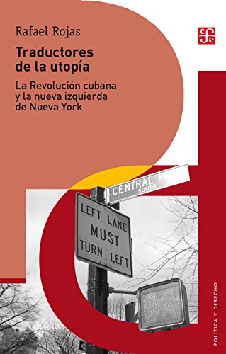 Traductores de la utopía. La Revolución cubana y la nueva izquierda de Nueva York