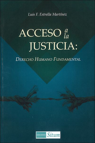 Acceso a la Justicia: Derecho Humano Fundamental