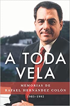 A toda vela: Memorias de Rafael Hernández Colón 1985-1992