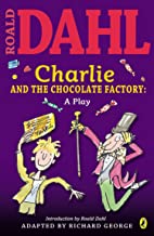 Charlie and the chocolate factory: A play
