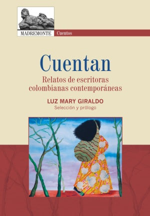 Cuentan: Relatos de escritoras colombianas contemporáneas