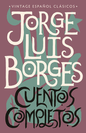 Cuentos Completos: Jorge Luis Borges