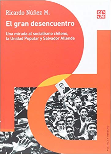 El gran desencuentro: Una mirada al socialismo chileno, la unidad popular y Salvador Allende