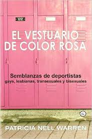 El vestuario de color rosa: Semblanzas de deportistas gays, lesbianas, transexuales y bisexuales