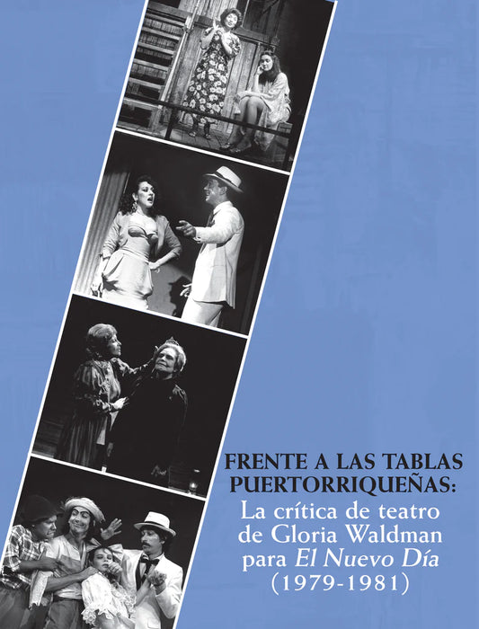 Frente a las Tablas Puertorriqueñas: La crítica de teatro de Gloria Walman Para El Nuevo Día (1979-1981)