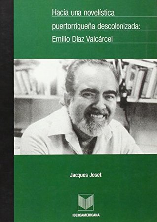 Hacia una Novelística puertorriqueña descolonozada: Emilio Díaz Valcárcel
