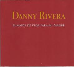 Danny Rivera: Himnos de vida para mi madre CD