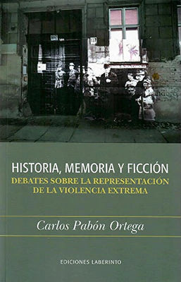 Historia, Memoria y Ficción: Debates sobre la representación de la violencia