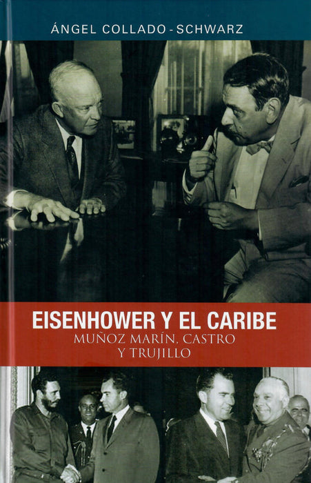 Eisenhower y el Caribe: Muñoz Marín, Castro y Trujillo