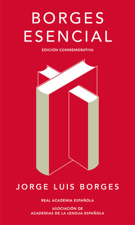 Borges esencial. Edicion Conmemorativa / Essential Borges: Commemorative Edition