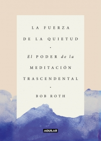 La fuerza de la quietud / El poder de la meditación trascendental