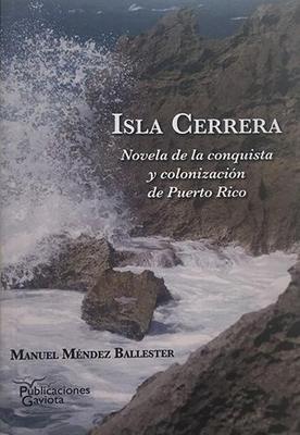 Isla Cerrera: Novela de la conquista y colonización de Puerto Rico