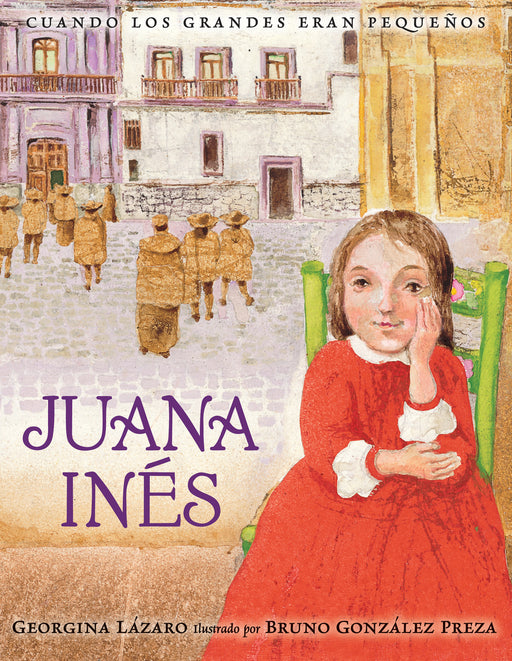 Juana Inés: Cuando los grandes eran pequeños