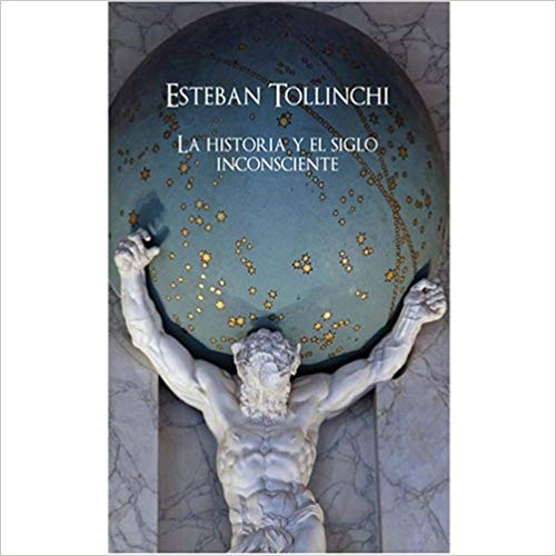 La historia y el siglo inconsciente: Esteban Tollinchi
