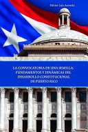La convocatoria de una semilla: Fundamentos y Dinámicas del Desarrollo Constitucional de Puerto Rico
