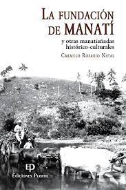 La fundación de Manatí y otras manatieñadas histórico-culturales