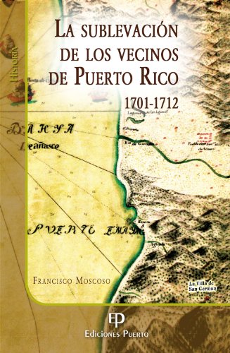 La sublevación de los vecinos de Puerto Rico 1701-1712