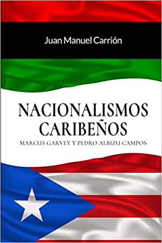Nacionalismos Caribeños: Marcus Garvey y Pedro Albizu Campos