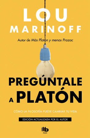 Pregúntale a Platón: Cómo la filosofía puede cambiar tu vida
