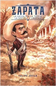 Zapata: La lucha por la tierra, la justicia y la libertad