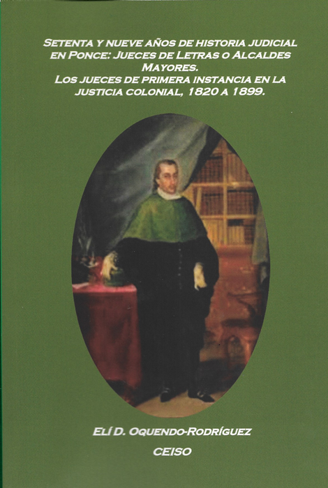 Setenta y Nueve Años de Historia Judicial en Ponce: Jueces de Letra o Alcaldes Mayores