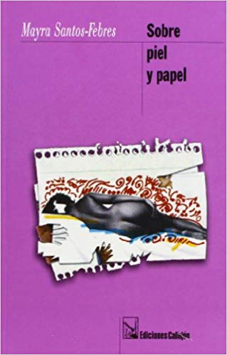 Sobre piel y papel: Mayra Santos Febres