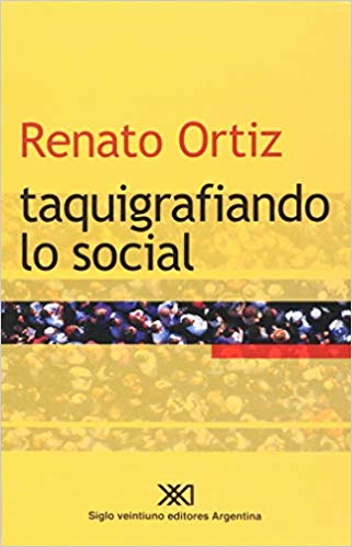Taquigrafiando lo Social: Renato Ortíz